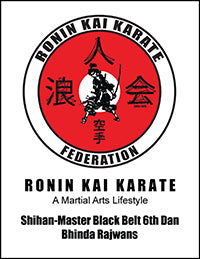 RONIN KAI KARATE A Martial Arts Lifestyle by Bhinda Rajwans. *(hardcopy)